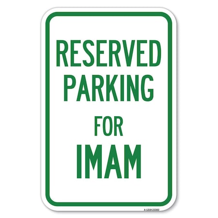 Signmission Parking Reserved for Imam Heavy-Gauge Aluminum Sign, 12" x 18", A-1218-23383 A-1218-23383